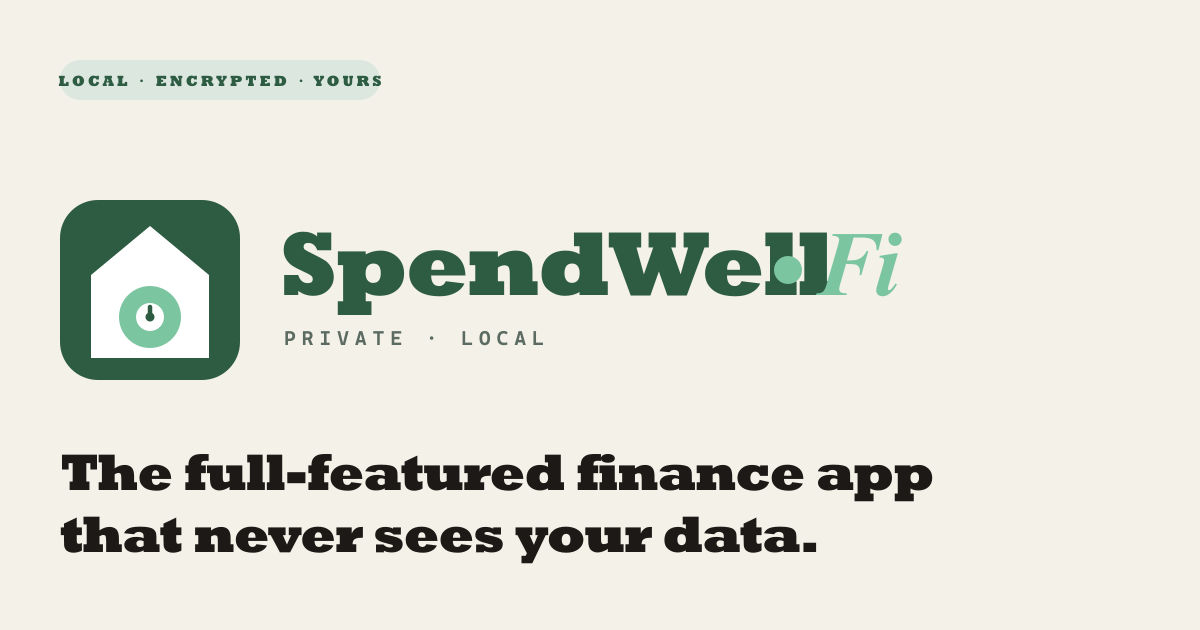 SpendWellFi — Personal finance that stays on your computer